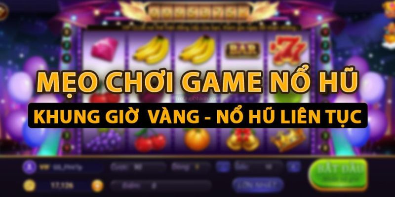 Mẹo chơi nổ hũ hấp dẫn