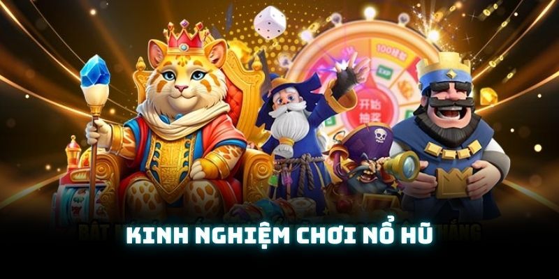 Mẹo chơi nổ hũ đầy tư tin