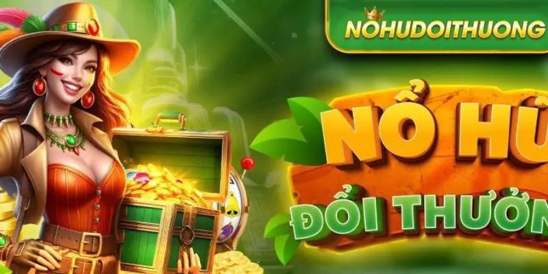Ưu điểm của nổ hũ đổi thưởng